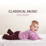 Classical Music for Baby – Soft Piano Music, Stress Relief, Child Relaxation