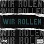 Wir Rollen (Explicit)