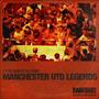 Manchester Utd Fans - Songs of Legends 2nd Edition