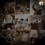 Take Me Back (Grief Edition) [Explicit]