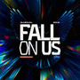 Fall On Us