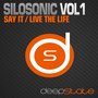 Silosonic, Vol.1: Say It / Live the Life