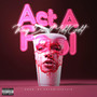 Act a Fool (Explicit)