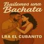 Bailando una Bachata (feat. EL CUBANITO)