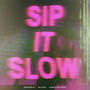 sip it slow (Explicit)