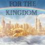For The Kingdom (feat. Smudge D & ChosenBroken)