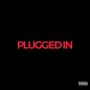 Plugged In (feat. D'savv) [Explicit]