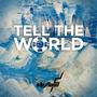 Tell the World