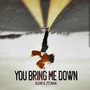 You Bring Me Down