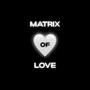 Matrix of Love