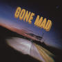 GONE MAD (Explicit)