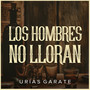 Los Hombres No Lloran