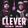 Clever (feat. Wize King 44 & Snub Jones) [Explicit]