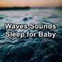 Waves Sounds Sleep for Baby