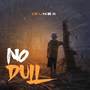 No Dull (Explicit)