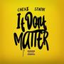 It Don't Matter (feat. $tatik) [Explicit]