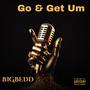 Go & Get Um (Explicit)