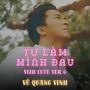 Tự Làm Mình Đau (Vizh Cute Version 6)