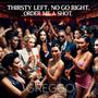 Thirsty Left No Go Right (Order me a Shot) [Explicit]