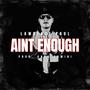 Ain't Enough (Explicit)