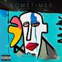 Sometimes (feat. B4!G0) [Explicit]