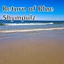 Return of Blue