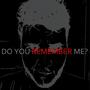 Do you remember me