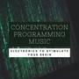 Concentration Programming Music: Electronics to Stimulate Your Brain