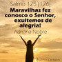 Salmo 125 (126) - Maravilhas Fez Conosco o Senhor, Exultemos de Alegria!