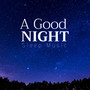 A Good Night - Premium Sleep Music