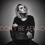 Don't Be Afraid (Remixes)