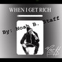 WHEN I GET RICH