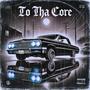 TO THA CORE (Explicit)