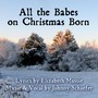 All the Babes On Christmas Born