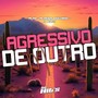 Agressivo de Outro Mundo (Explicit)