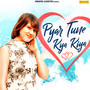 Pyar Tune Kya Kiya - Single