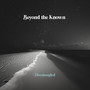 Beyond The Known