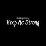 Keep Me Strong (Explicit)