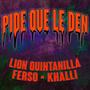 Pide Que Le Den (feat. Lion Quintanilla & Khalli)