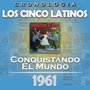 Los Cinco Latinos Cronología - Conquistando el Mundo (1961)