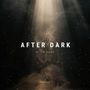 AFTER DARK