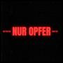 NUR OPFER (Explicit)