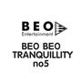 BEO BEO TRANQUILLITY No5