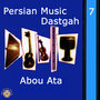 Persian Music Dastgah, Vol 7 - Abou Ata