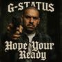 Hope Your Ready (feat. G-Status) [Explicit]