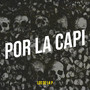 Por La Capi (Explicit)