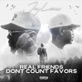 Real Friends Don’t Count Favors (Explicit)