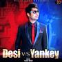 Desi v/s Yankey