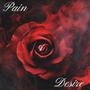 Pain & Desire (Explicit)