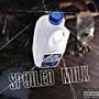 Spoiled Milk (Explicit)